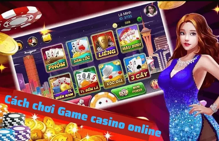 Cach choi game Casino online co ban cho nguoi moi